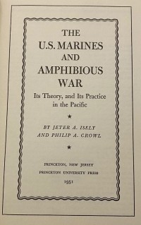 Image of The U.S. Marines and Amphibious War : Its theory, and Its practice in the Pacific / Jeter A. Isely and Philip A. Crowl