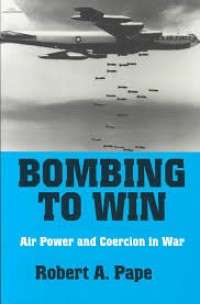 Image of Bombing to win  :  Air Power and Coercion in war.