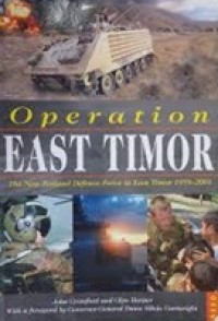 Image of Operation East Timor : the New Zealand Defence Force in East Timor, 1999-2001 / John Crawford and Glyn Harper