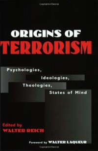 Image of Origins of terrorism : Psychologies, idealogies, theologies, states of mind