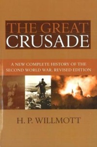 Image of The Great Crusade : A New Complete History of the Second World war, Revised Edition / H.P. Willmott