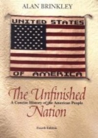 Image of The unfinished nation : concise history of the  American people (4th ed.) / Alan Brinkley