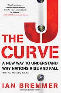 Image of The J Curve : a new way to understand why nations rise and fall.