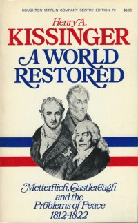 Image of A World Restored : Metternich, castlereagh and the problems of peace 1812 - 22 / Henry A. Kissinger