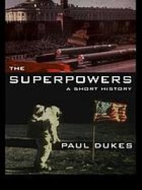 Image of The Superpowers : A short history / Paul Dukes