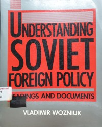 Image of Understanding Soviet Foreign Policy : readings and documents.
