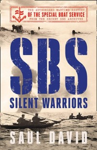 Image of SBS - silent warriors : the authorised wartime history of the Special Boat Service from the secret SBS archives / Saul David