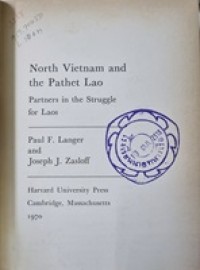 Image of North Vietnam and the Pathet Lao : partners in the struggle for Laos / [by] Paul F. Langer and Joseph J. Zasloff