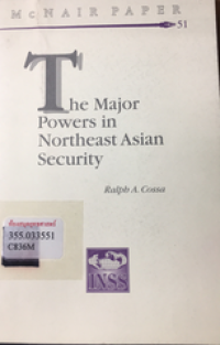 Image of The major powers in Northeast Asian security. / Ralph A. Cossa