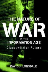 Image of The Nature of War in the Information Age  : Clausewitzian Future .