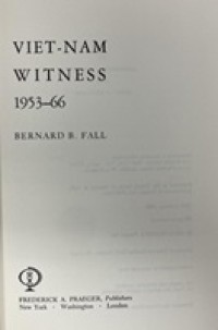 Image of Viet-Nam witness, 1953-66 / [by] Bernard B. Fall