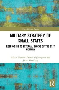 Image of Military strategy of small states : responding to external shocks of the 21 St century