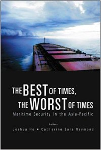 Image of The Best of Times, the Worst of Times : maritime security in the Asia - Pacific