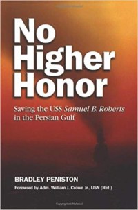 Image of No Higher Honor: Saving the USS Samuel B. Robert in the Persian Gulf /  Bradley. Penistion