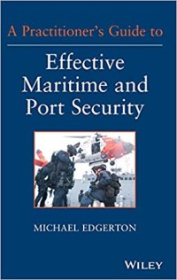 Image of A Practitioner's Guide to Effective Maritime and Port Security.