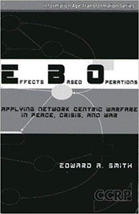 Image of Effects based operations  :  applying network centric warfare in peace, crisis, and war. / Edward A. Smith