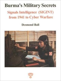Image of Burma's Military Secrets: Signals Intelligence (SIGINT) from the Second World War to Civil War and Cyber Warfare.