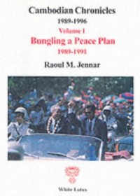 Image of Cambodian Chronicles 1989-1996 Vol. 1 : bungling a peace plan 1989-1991.