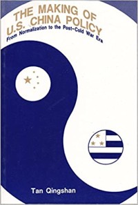 Image of The Making of U.S. China Policy: From Normalization to the Post-Cold War Era