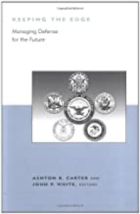 Image of Keeping the edge  :  Managing defense for the future. / Editors by Ashton B. Carter and John P. White