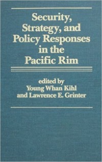 Image of Security, strategy, and policy responses in the Pacific rim / Edited by Young Whan Kihl and Lawrence E. Grinter