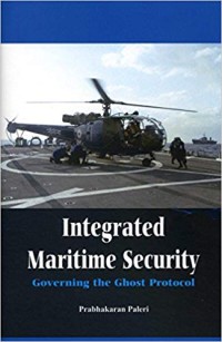 Image of Integrated Maritime Security: Governing The Ghost Protocol .