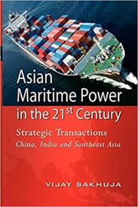 Image of Asian maritime power in the 21st century : strategic transactions : China, India, and Southeast Asia.