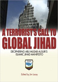 Image of A Terrorist's Call to Global Jihad :  Deciphering Abu Musab al-Suri's Islamic Jihad Manifesto.