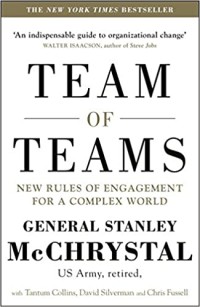 Image of Team of teams : new rules of engagement for a complex world / General Stanley McChrystal (U.S. Army, retired), with Tantum Collins, David Silverman, and Chris Fussell /  Stanley A. McChrystal