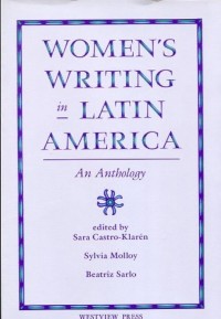 Image of Women's writing in Latin America : An anthology / Sara Castro-Klarén, Sylvia Molloy and Beatriz Sarlo