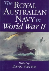 Image of The Royal Australian Navy in World War II / edited by David Stevens