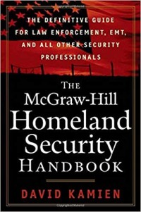 Image of The McGraw-Hill Homeland Security Handbook: The Definitive Guide for Law Enforcement, EMT, and all other Security Professionals.