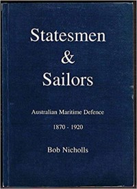 Image of Statesmen & sailors : a history of Australian Maritime Defence 1870 - 1920.