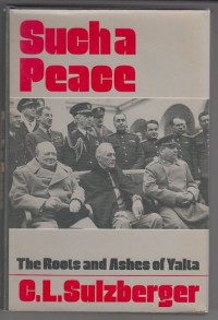 Image of Such A Peace : The roots and ashes of Yalta / C. L. Sulzberger