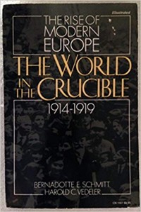 Image of The World in the Crucible, 1914-1919 (The Rise of Modern Europe) / Bernadotte E. Schmitt and Harold C. Vedeler