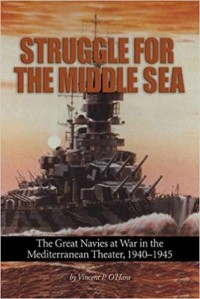 Image of Struggle for the middle sea : the great navies at war in the Mediterranean Theater, 1940 - 1945 / O 'Hara Vincent P.