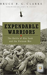 Image of Expendable Warriors: The Battle of Khe Sanh and the Vietnam War / Bruce B. G. Clarke