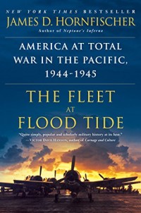 Image of The Fleet at Flood Tide: America at Total War in the Pacific, 1944-1945 / James. Hornfischer