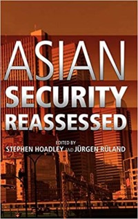 Image of Asian security reassessed / Edited by Stephen Hoadley, and Jürgen Rüland