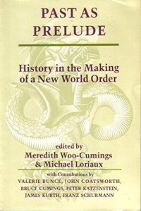 Image of Past as prelude : History in the making of a New World Order / Meredith Woo-Cumings and Michael Maurice Loriaux