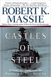 Image of Castles of Steel : Britain, Germany, and the Winning of the Great War at Sea / Robert K. Massie
