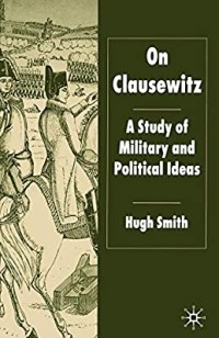 Image of On Clausewitz : A Study of Military and Political Ideas.