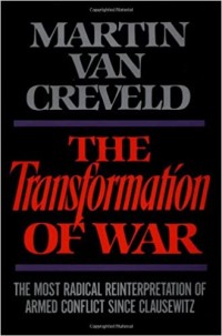 Image of The Transformation of War :  The Most Radical Reinterpretation of Armed Conflict Since Clausewitz.