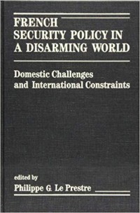 Image of French security policy in a disarming world : domestic challenges and international Constraints.