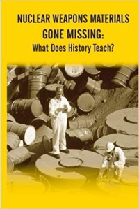 Image of Nuclear Weapons Materials Gone Missing : what does history teach?