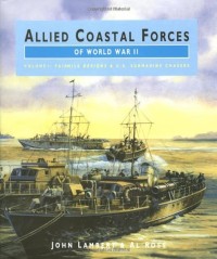 Image of Allied Coastal Forces of World War II : Volume I : Fairmile designs and US submarine chasers / John Lambert and Al Ross