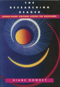Image of The Researching Reader : Source-based writings across the disciplines / Diane Dowdey