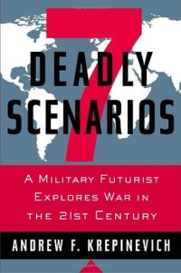 Image of 7 deadly scenarios : a military futurist explores war in the 21st century