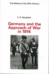 Image of Germany and the Approach of War in 1914 / V. R. Berghahn