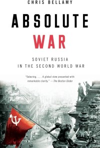 Image of Absolute War : Soviet Russia in the second world war / Chris Bellamy